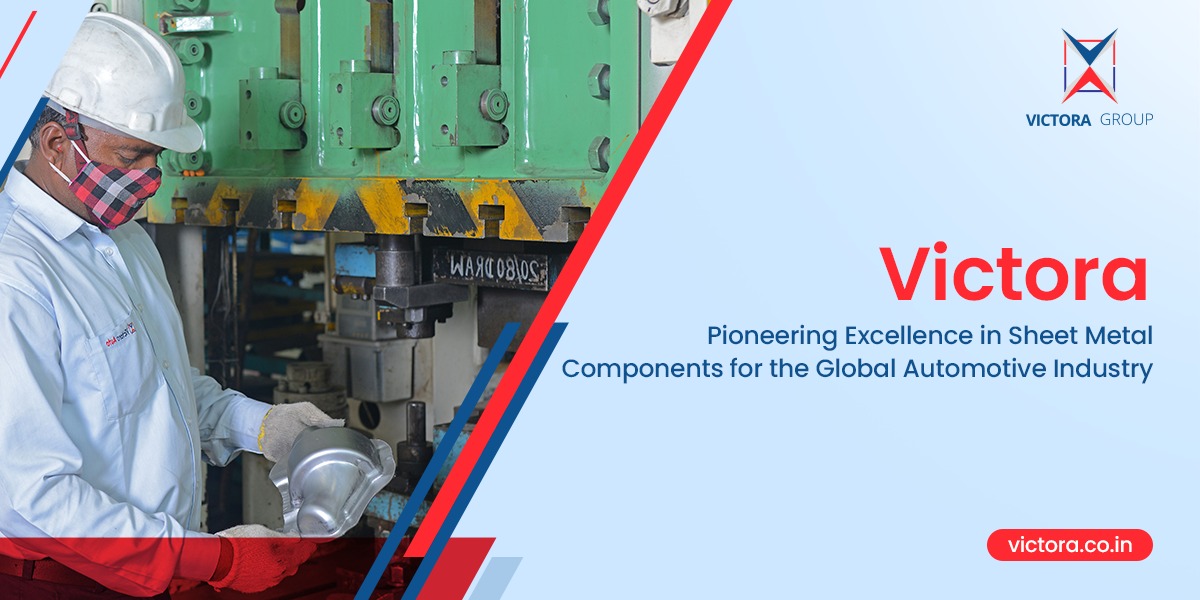 Victora: Pioneering Excellence in Sheet Metal Components for the Global Automotive Industry