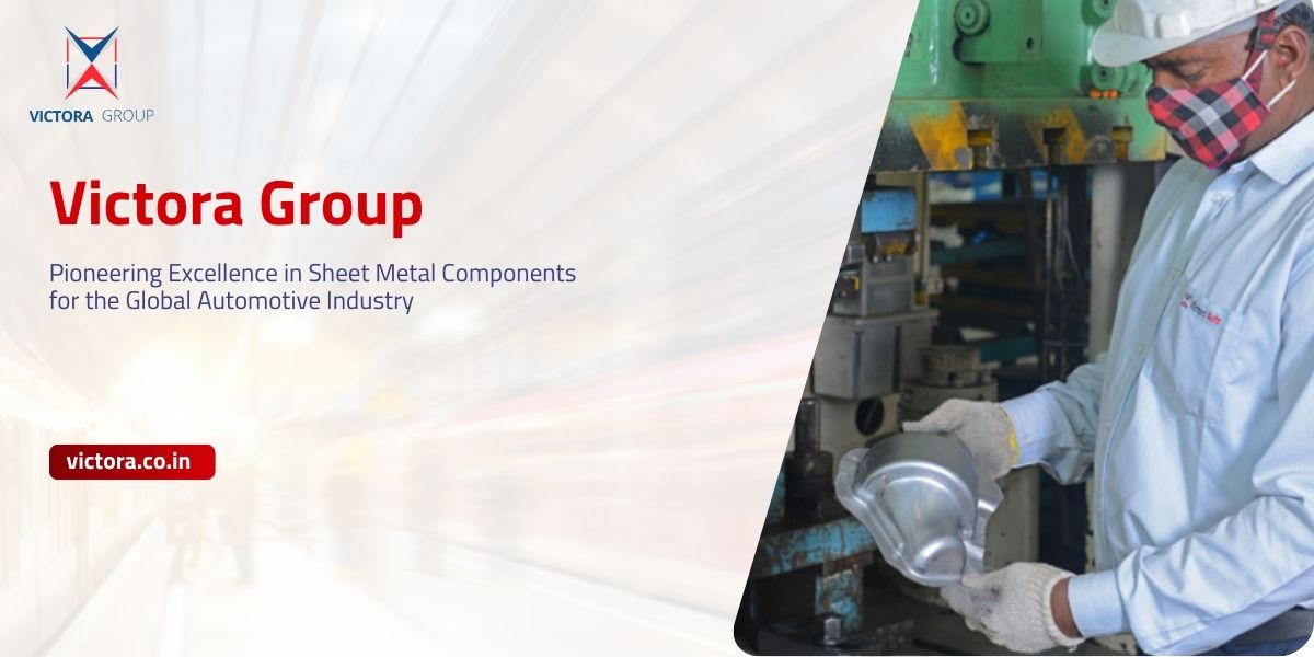Victora: Pioneering Excellence in Sheet Metal Components for the Global Automotive Industry