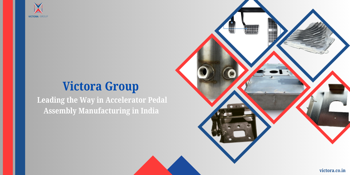 Victora Group: Leading the Way in Accelerator Pedal Assembly Manufacturing in India